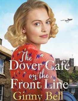 Ginny Bell: The Dover Cafe On the Front Line [2021] paperback Cheap