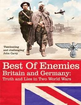 Best of Enemies: Britain and Germany - Truth and Lies in Two World Wars on Sale